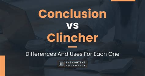 Clincher Meaning in Essay: Unlocking the Power of a Strong Conclusion